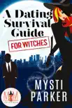 A Dating Survival Guide for Witches: Magic and Mayhem Universe
