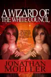 A Wizard of the White Council synopsis, comments