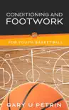Conditioning and Footwork for Youth Basketball synopsis, comments