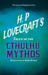 H. P. Lovecraft's Tales in the Cthulhu Mythos - A Collection of Short Stories (Fantasy and Horror Classics) sinopsis y comentarios