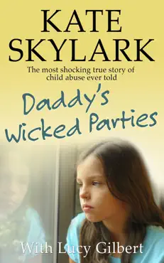 daddy's wicked parties: the most shocking true story of child abuse ever told book cover image