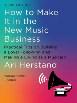how to make it in the new music business: practical tips on building a loyal following and making a living as a musician (third) book cover image
