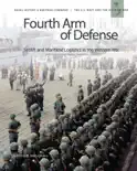 Fourth Arm of Defense: Sealift and Maritime Logistics in the Vietnam War book summary, reviews and download
