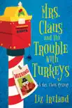 Mrs. Claus and the Trouble with Turkeys synopsis, comments