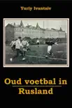 Oud Voetbal in Rusland synopsis, comments
