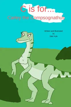 c is for... carley the compsognathus book cover image