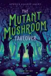 The Mutant Mushroom Takeover synopsis, comments