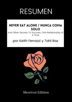 resumen - never eat alone / nunca coma solo: and other secrets to success, one relationship at a time por keith ferrazzi y tahl raz imagen de la portada del libro