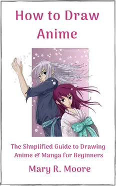 how to draw anime: the simplified guide to drawing anime & manga for beginners book cover image