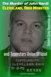 The Murder of John Nardi Cleveland Mobster And Teamsters Union Official synopsis, comments