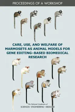 care, use, and welfare of marmosets as animal models for gene editing-based biomedical research book cover image