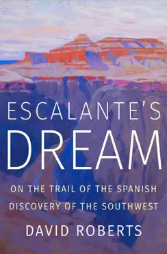 escalante's dream: on the trail of the spanish discovery of the southwest book cover image