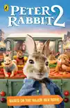 Peter Rabbit Movie 2 Novelisation synopsis, comments