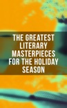 The Greatest Literary Masterpieces for the Holiday Season book summary, reviews and downlod