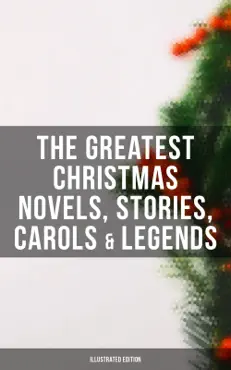 the greatest christmas novels, stories, carols & legends (illustrated edition) book cover image