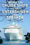 Work on Cruise Ships as an Entertainer & Speaker
