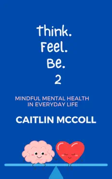 think. feel. be. 2 mindful mental health in everyday life book cover image