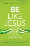 Be Like Jesus Bible Study Guide synopsis, comments