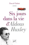 Six jours dans la vie d'Aldous Huxley sinopsis y comentarios