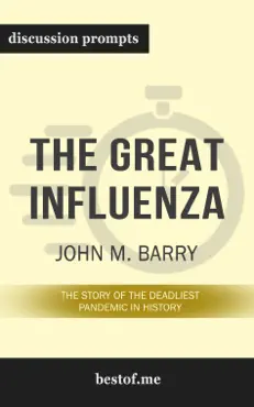 the great influenza: the story of the deadliest pandemic in history by john m. barry (discussion prompts) book cover image