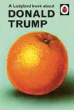 A Ladybird Book About Donald Trump sinopsis y comentarios