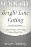 Bright Line Eating: The Science of Living Happy, Thin & Free Summary sinopsis y comentarios