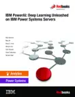 IBM PowerAI: Deep Learning Unleashed on IBM Power Systems Servers sinopsis y comentarios