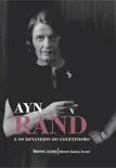 Ayn Rand e os devaneios do coletivismo: Breves lições sinopsis y comentarios