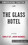 The Glass Hotel: A Novel by Emily St. John Mandel: Conversation Starters sinopsis y comentarios
