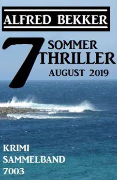 7 alfred bekker sommer thriller august 2019 – krimi sammelband 7003 imagen de la portada del libro