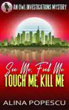 See Me, Feel Me, Touch Me, Kill Me synopsis, comments