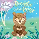 Mindfulness Moments for Kids: Breathe Like a Bear book summary, reviews and download