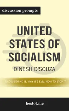 united states of socialism: who's behind it. why it's evil. how to stop it. by dinesh d'souza (discussion prompts) book cover image