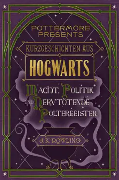 kurzgeschichten aus hogwarts: macht, politik und nervtötende poltergeister book cover image