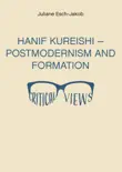 Hanif Kureishi - Postmodernism and Formation - Critical Views synopsis, comments