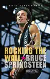 Rocking The Wall. Bruce Springsteen synopsis, comments