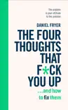 The Four Thoughts That F*ck You Up ... and How to Fix Them sinopsis y comentarios