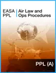 EASA PPL Air Law and Ops Procedures synopsis, comments