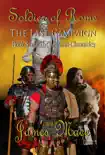 Soldier of Rome: The Last Campaign book summary, reviews and download