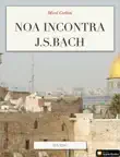 Noa incontra J.S.Bach synopsis, comments
