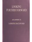 Looking Further Forward / An Answer to Looking Backward by Edward Bellamy sinopsis y comentarios