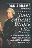John Adams Under Fire synopsis, comments