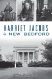Harriet Jacobs in New Bedford synopsis, comments