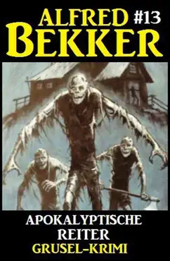 alfred bekker grusel-krimi #13: apokalyptische reiter imagen de la portada del libro