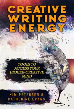 creative writing energy: tools to access your higher-creative mind book cover image