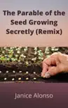 The Parable of the Seed Growing Secretly (Remix) sinopsis y comentarios
