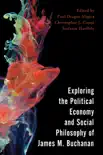 Exploring the Political Economy and Social Philosophy of James M. Buchanan synopsis, comments