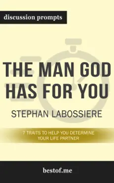 the man god has for you: 7 traits to help you determine your life partner by stephan labossiere (discussion prompts) book cover image