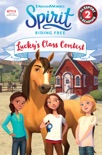 Spirit Riding Free: Lucky's Class Contest book summary, reviews and download