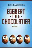 Eggbert the Chocolatier Book Two synopsis, comments